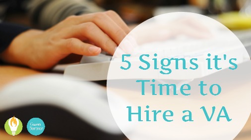 The 5 Signs It Is Time to Hire a Virtual Assistant