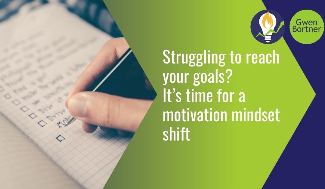 Struggling to reach your goals? It’s time for a motivation mindset shift blog graphic