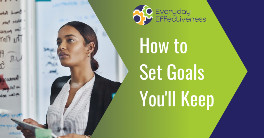 How to Set Goals You’ll Keep