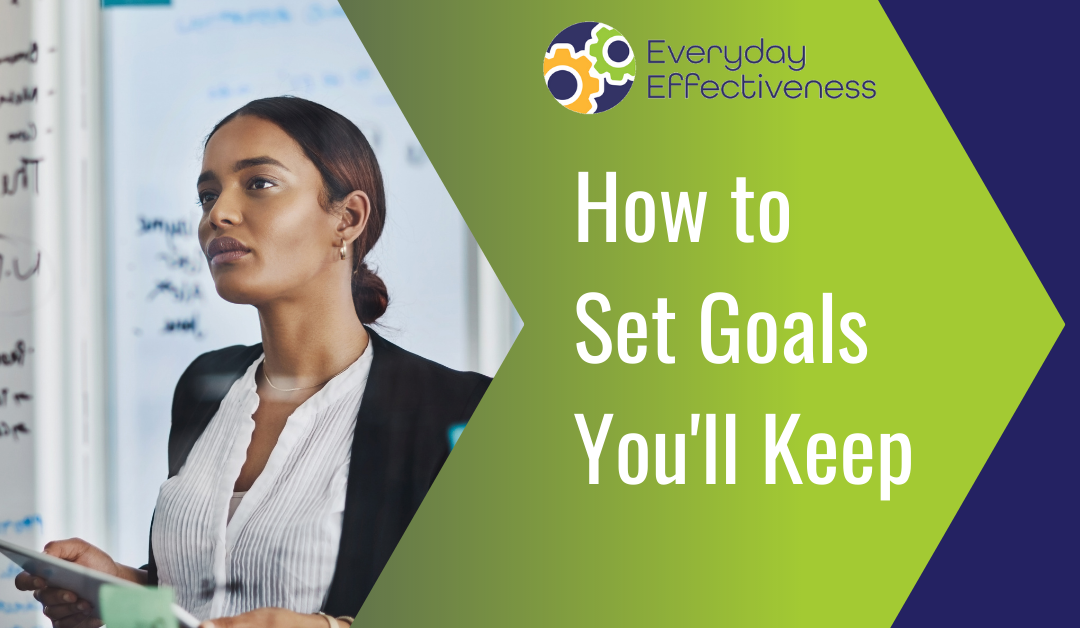 How to Set Goals You’ll Keep