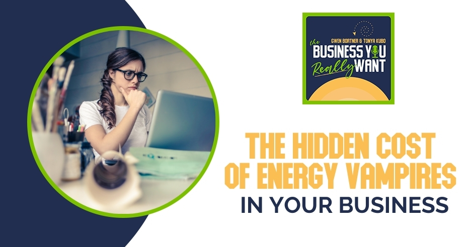 The Business You Really Want | Energy Vampires